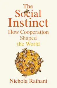 The Social Instinct: How Cooperation Shaped the World, UK Edition