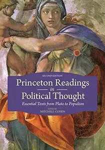Princeton Readings in Political Thought: Essential Texts from Plato to Populism, 2nd Edition