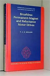 Brushless Permanent-Magnet and Reluctance Motor Drives (Monographs in Electrical and Electronic Engineering)