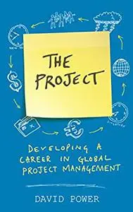 The Project: Developing a Career in Global Project Management