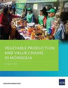 «Vegetable Production and Value Chains in Mongolia» by Asian Development Bank