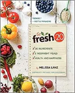 The Fresh 20 20 Ingredient Meal Plans for Health and Happiness 5 Nights a Week