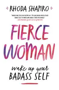 Fierce Woman: Wake Up Your Badass Self