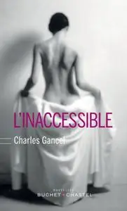 Charles Gancel, "L'inaccessible"