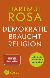 Hartmut Rosa - Demokratie braucht Religion