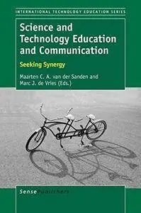 Science and Technology Education and Communication: Seeking Synergy