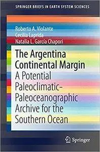 The Argentina Continental Margin: A Potential Paleoclimatic-Paleoceanographic Archive for the Southern Ocean