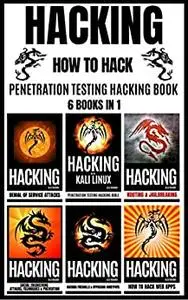 Hacking: How to Hack Penetration testing Hacking Book (6 books in 1)