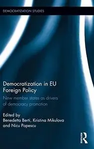 Democratization in EU Foreign Policy: New member states as drivers of democracy promotion