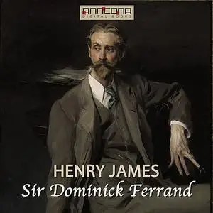 «Sir Dominick Ferrand » by Henry James