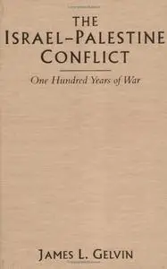 The Israel-Palestine Conflict: One Hundred Years of War