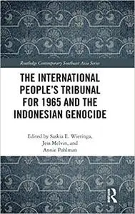 The International People’s Tribunal for 1965 and the Indonesian Genocide