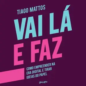 «Vai Lá e Faz» by Tiago Mattos