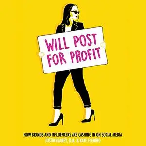 Will Post for Profit: How Brands and Influencers Are Cashing In on Social Media [Audiobook]