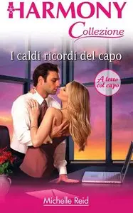 Michelle Reid - I caldi ricordi del capo
