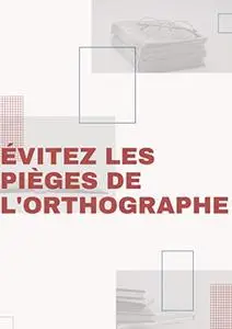 Évitez les pièges de l'orthographe