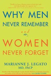 «Why Men Never Remember and Women Never Forget» by Laura Tucker,Marianne Legato