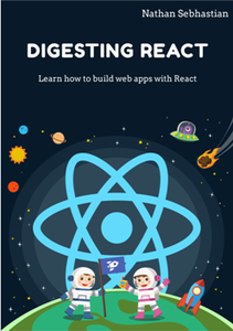 Digesting React : Learn how to build web applications with React