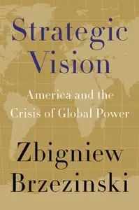 Strategic Vision: America and the Crisis of Global Power