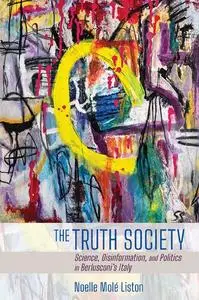 The Truth Society: Science, Disinformation, and Politics in Berlusconi's Italy