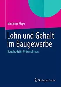 Lohn und Gehalt im Baugewerbe: Handbuch für Unternehmen