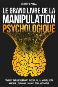 Anthony J. Powell, "Le grand livre de la manipulation psychologique"