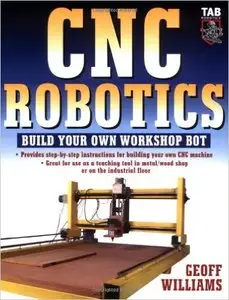 CNC Robotics: Build Your Own Workshop Bot (Repost)