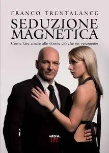 Franco Trentalance - Seduzione magnetica