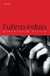Piernicola Silvis - L'ultimo indizio