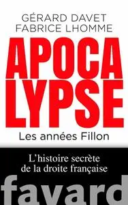 Gérard Davet, Fabrice Lhomme, "Apocalypse. Les années Fillon"