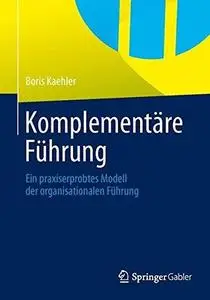 Komplementäre Führung: Ein praxiserprobtes Modell der organisationalen Führung (Repost)