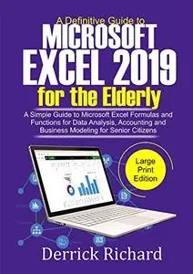 A Definitive Guide to Microsoft Excel 2019 FOR THE ELDERLY