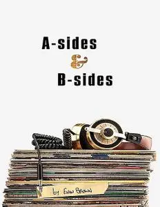 «A Sides and B Sides» by Evan Brown