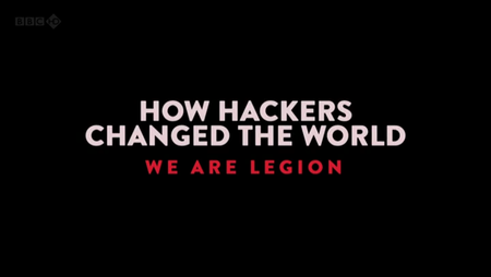 BBC - Storyville How Hackers Changed the World: We Are Legion (2013)