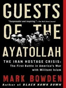 Guests of the Ayatollah: The First Battle in America's War with Militant Islam (Repost)