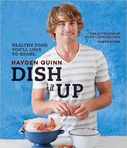 Dish it Up: Healthy Food You'll Love to Cook and Share