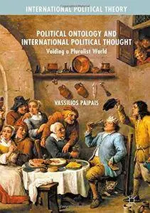 Political Ontology and International Political Thought: Voiding a Pluralist World (International Political Theory)