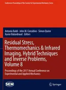 Residual Stress, Thermomechanics & Infrared Imaging, Hybrid Techniques and Inverse Problems, Volume 8