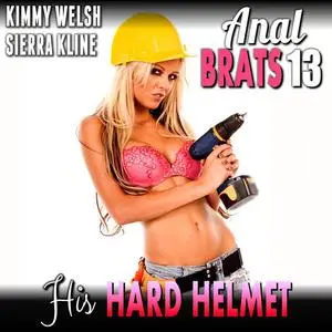 «His Hard Helmet : Anal Brats 13 (Rough Anal Sex Erotica)» by Kimmy Welsh