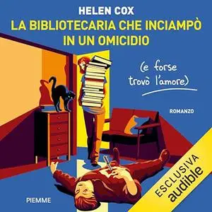 «La bibliotecaria che inciampò in un omicidio (e forse trovò l'amore)» by Helen Cox