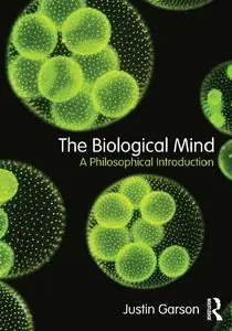 The Biological Mind: A Philosophical Introduction (repost)