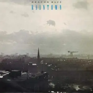 Deacon Blue • Raintown (1987) [2012 Deluxe Edition]
