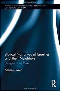 Biblical Narratives of Israelites and their Neighbors: Strangers at the Gate