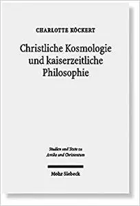 Christliche Kosmologie und kaiserzeitliche Philosophie