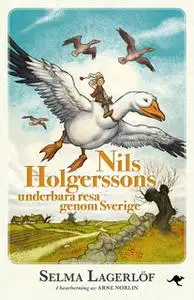 «Nils Holgerssons underbara resa genom Sverige» by Selma Lagerlöf