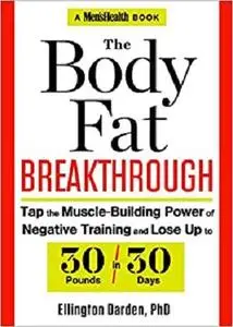 The Body Fat Breakthrough: Tap the Muscle-Building Power of Negative Training and Lose Up to 30 Pounds in 30 days!