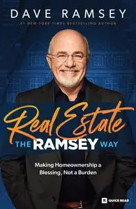 Real Estate: The Ramsey Way: Making Home Ownership a Blessing, Not a Burden