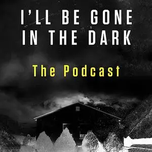 «I'll Be Gone in the Dark Episode 1» by HarperAudio