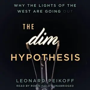 The DIM Hypothesis: Why the Lights of the West Are Going Out [Audiobook]