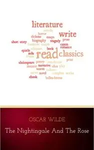 «The Nightingale and the Rose (Original 1888 Edition): Annotated» by Oscar Wilde